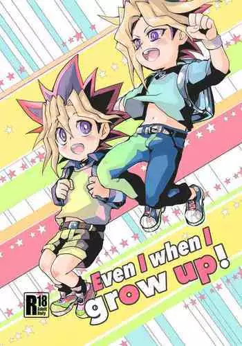 Even when I grow Up!