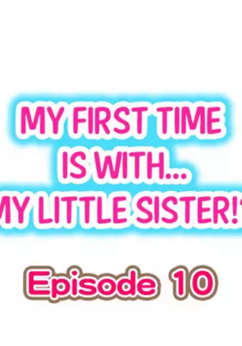 [Porori] My First Time is with.... My Little Sister?! Ch.10