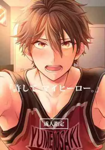 "Yurushite, My Hero."